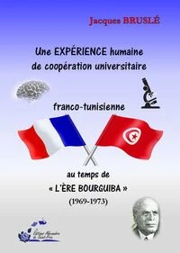 Une expérience humaine de coopération universitaire franco-tunisienne au temps de l’ "ère Bourguiba" (1969-1973)