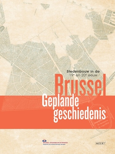 Brussel, Geplande geschiedenis. Stedenbouw in de 19e en 20e eeuw