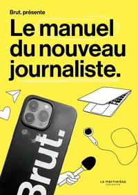 Brut. Le manuel du nouveau journaliste