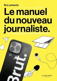 Brut. Le manuel du nouveau journaliste