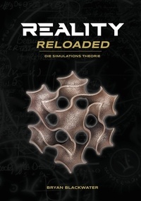 Bryan Blackwater - Reality Reloaded - Die Simulationstheorie.