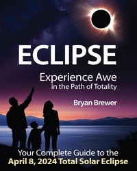  Bryan Brewer - Eclipse: Experience Awe in the Path of Totality.