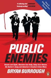 Bryan Burrough - Public Enemies [Film Tie-in] - The True Story of America's Greatest Crime Wave.