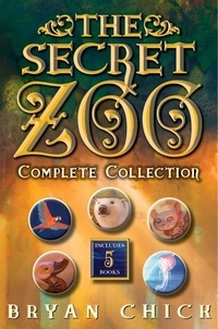 Bryan Chick - The Secret Zoo 5-Book Collection - Books 1-5.