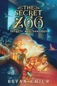 Bryan Chick - The Secret Zoo: Secrets and Shadows.
