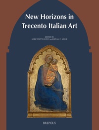 Bryan Keene et Karl Whittington - New Horizons in Trecento Italian Art.