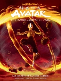 Bryan Konietzko - Avatar, Le dernier maître de l'air - Les secrets de la série animée - Avec un ex-libris.