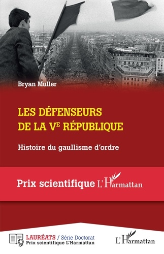 Les défenseurs de la Ve République (1968-1981). Histoire du gaullisme d'ordre