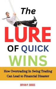 The Lure of Quick Wins: How Overtrading in Swing Trading Can Lead to Financial Disaster