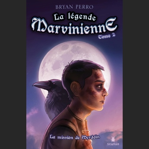 Bryan Perro et Joakim Lamoureux - La légende marvinienne Tome 2 : La mission de Myrddin.