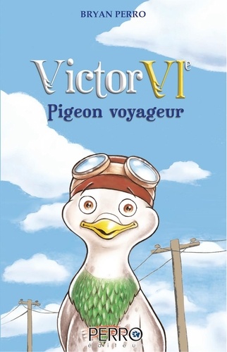 Bryan Perro et Étienne Milette - Victor VIe - Pigeon voyageur.
