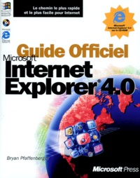 Bryan Pfaffenberger - Guide Officiel Microsoft Internet Explorer 4.0. Avec Cd-Rom.