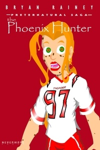  Bryan Rainey - the Phoenix Hunter - the Phoenix Hunter, #1.