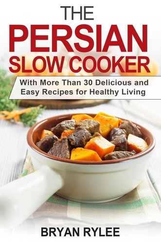  Bryan Rylee - The Persian Slow Cooker - Good Food Cookbook.