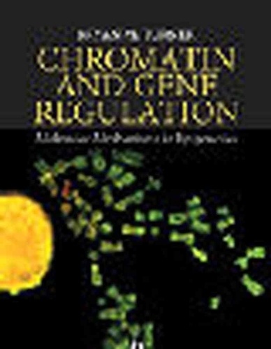 Bryan-S Turner - Chromatin And Gene Regulation. Mechanisms In Epigenetics.