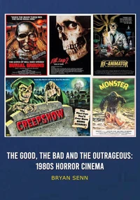 The Good, The Bad, and the Outrageous: 1980s Horror Cinema