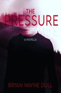  Bryan W. Dull - The Pressure.