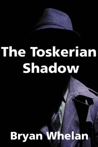  Bryan Whelan - The Toskerian Shadow.