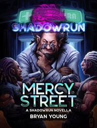  Bryan Young - Shadowrun: Mercy Street - Shadowrun Novella, #27.