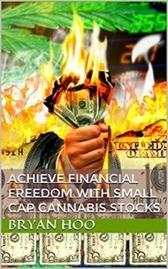 Livres en ligne disponibles au téléchargement Achieve Financial Freedom With Small Cap Cannabis Stocks (French Edition) par bryanandrobert 9798227509802
