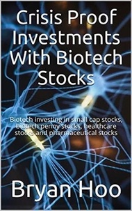  bryanandrobert - Crisis Proof Investments with Biotech Stocks.