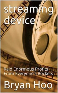 Streaming Device: Raid Enormous Profits From Everyone's Pockets