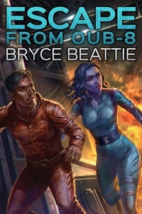  Bryce Beattie - Escape from OUB-8.