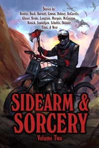  Bryce Beattie et  Beth Buck - Sidearm &amp; Sorcery Volume Two - Sidearm &amp; Sorcery, #2.