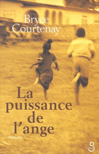 Bryce Courtenay - La Puissance De L'Ange.