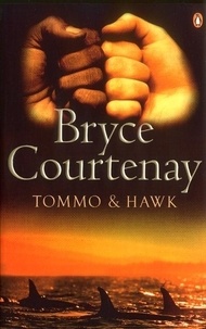 Bryce Courtenay - Tommo & Hawk.