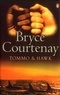 Bryce Courtenay - Tommo & Hawk.