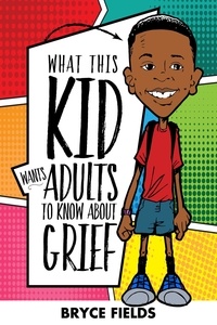  Bryce Fields et  Bradley Vinson - What This Kid Wants Adults to Know About Grief.