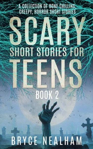 Scary Short Stories for Teens - Book 2: A Collection Of Bone Chilling Horror Stories For Teenagers And Young Adults
