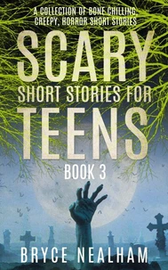 Scary Short Stories for Teens - Book 3: A Collection Of Bone Chilling Horror Stories For Teenagers And Young Adults