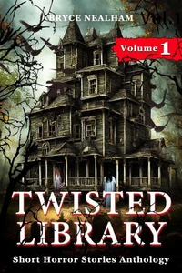 Twisted Library - Volume 1: Short Horror Stories Anthology
