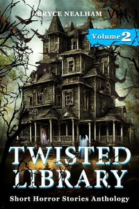 Twisted Library - Volume 2: Short Horror Stories Anthology
