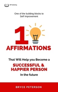  Bryce Peterson - 10 Affirmations That Will Help you Become a Successful &amp; Happier Person - Self Awareness, #4.
