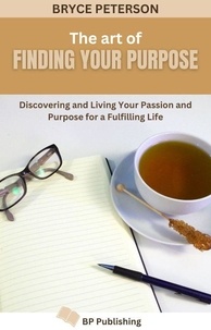 Bryce Peterson - The Art of Finding Your Purpose - Self Awareness, #9.