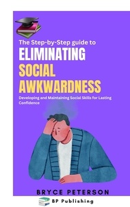  Bryce Peterson - The Step-by-Step Guide to Eliminating Social Awkwardness - Self Awareness, #7.