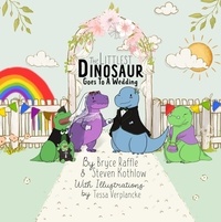  Bryce Raffle et  Steven Kothlow - The Littlest Dinosaur Goes To A Wedding - The Littlest Dinosaur, #5.