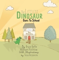  Bryce Raffle et  Steven Kothlow - The Littlest Dinosaur Goes To School - The Littlest Dinosaur, #3.