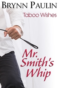  Brynn Paulin - Mr. Smith's Whip - Taboo Wishes, #4.