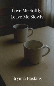 Love Me Softly, Leave Me Slowly