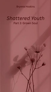 Shattered Youth: Grown Soul