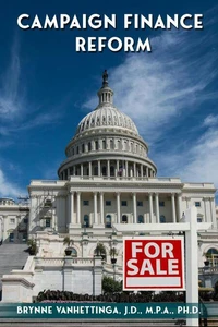 Campaign Finance Reform: The Shifting and Ambiguous Line Between Where Money Talks and Speech is Free