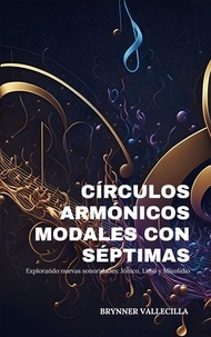  Brynner Vallecilla - Círculos armónicos modales con séptimas: Explorando nuevas sonoridades: - Círculos armónicos modales con séptimas, #1.