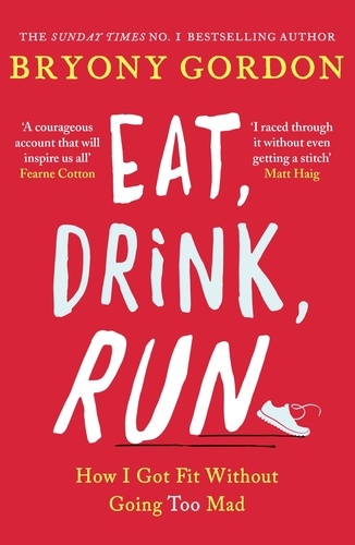Eat, Drink, Run.. How I Got Fit Without Going Too Mad