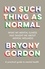 No Such Thing as Normal. From the author of Glorious Rock Bottom