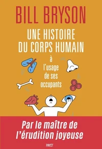 Une histoire du corps humain à l'usage de ses occupants