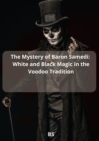  BS - The Mystery of Baron Samedi: White and Black Magic in the Voodoo Tradition.